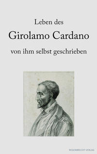 Leben des Girolamo Cardano von ihm selbst geschrieben