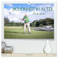 "Schönheit im Alter" - Fit und Aktiv (hochwertiger Premium Wandkalender 2025 DIN A2 quer), Kunstdruck in Hochglanz