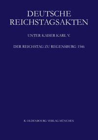 Deutsche Reichstagsakten. Deutsche Reichstagsakten unter Kaiser Karl V. / Der Reichstag zu Regensburg 1546