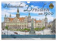 Historisches Dresden um 1900 - Fotos restauriert und koloriert (Wandkalender 2025 DIN A4 quer), CALVENDO Monatskalender