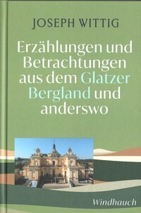 Erzählungen und Betrachtungen aus dem Glatzer Bergland und anderswo