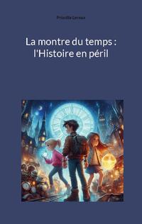 La montre du temps : l'Histoire en péril