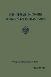 Arzneipflanzen-Merkblätter des Kaiserlichen Gesundheitsamts