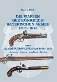 Die Waffen der Königlich Bayerischen Armee 1806 - 1918