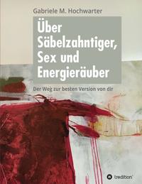 Über Säbelzahntiger, Sex und Energieräuber