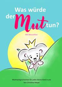 Was würde der Mut tun? Mit MauseFine