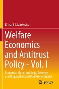 Welfare Economics and Antitrust Policy - Vol. I