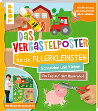 Das Verbastelposter-Buch für die Allerkleinsten. Schneiden und Kleben. Ein Tag auf dem Bauernhof. Mit Mega-Riesenposter