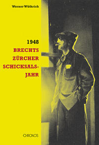 1948. Brechts Zürcher Schicksalsjahr