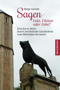 Sagen – Fakt, Fiktion oder Fake?