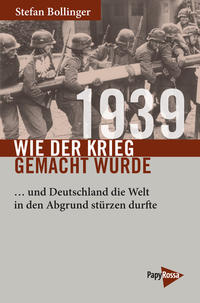 1939 – Wie der Krieg gemacht wurde