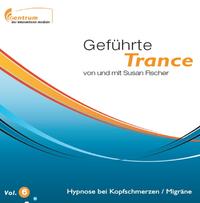 Geführte Trance Vol. 6 - Hypnose bei Kopfschmerzen / Migräne