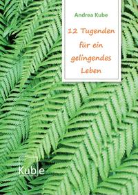 12 Tugenden für ein gelingendes Leben