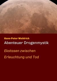 Abenteuer Drogenmystik