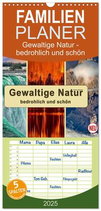 Familienplaner 2025 - Gewaltige Natur - bedrohlich und schön mit 5 Spalten (Wandkalender, 21 x 45 cm) CALVENDO