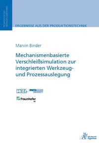 Mechanismenbasierte Verschleißsimulation zur integrierten Werkzeug- und Prozessauslegung