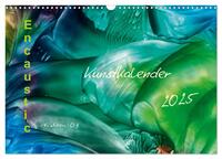 Encaustic Kunstkalender 2025 (Wandkalender 2025 DIN A3 quer), CALVENDO Monatskalender