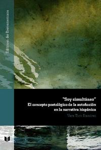 "Soy simultáneo" : el concepto poetológico de la autoficción en la narrativa hispánica