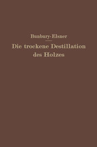 Die trockene Destillation des Holzes