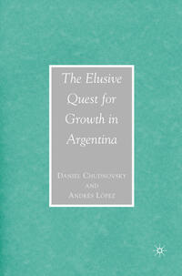 The Elusive Quest for Growth in Argentina