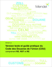 Version texte et guide pratique du Code des Douanes de l’Union (CDU)