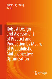 Robust Design and Assessment of Product and Production by Means of Probabilistic Multi-objective Optimization