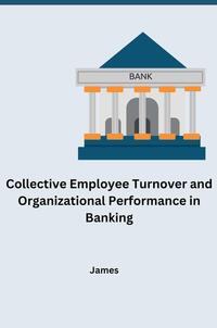 Collective Employee Turnover and Organizational Performance in Banking