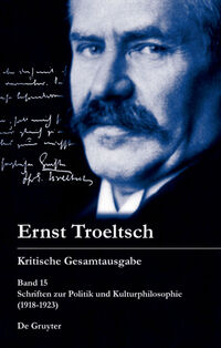 Ernst Troeltsch: Kritische Gesamtausgabe / Schriften zur Politik und Kulturphilosophie (1918–1923)