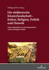 Die süddeutsche Klosterlandschaft – Kultur, Religion, Politik und Umwelt