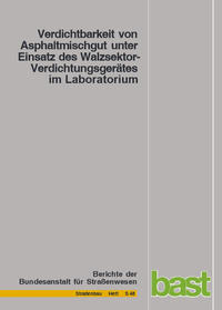 Verdichtbarkeit von Asphaltmischgut unter Einsatz des Walzsektor-Verdichtungsgerätes im Laboratorium