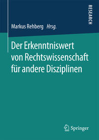 Der Erkenntniswert von Rechtswissenschaft für andere Disziplinen