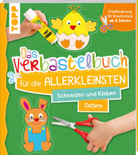 Das Verbastelbuch für die Allerkleinsten. Schneiden und Kleben. Ostern