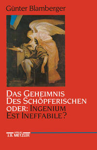 Das Geheimnis des Schöpferischen oder: Ingenium est ineffabile?