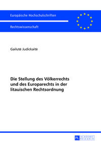 Die Stellung des Völkerrechts und des Europarechts in der litauischen Rechtsordnung