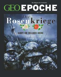 GEO Epoche / GEO Epoche 120/2023 - Die Rosenkriege