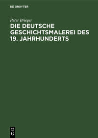 Die Deutsche Geschichtsmalerei des 19. Jahrhunderts