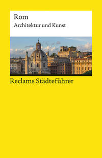 Reclams Städteführer Rom. Architektur und Kunst