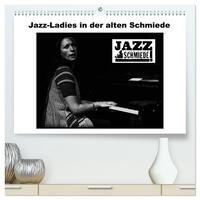 Jazz Ladies in der alten Schmiede (hochwertiger Premium Wandkalender 2025 DIN A2 quer), Kunstdruck in Hochglanz