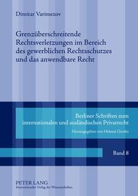 Grenzüberschreitende Rechtsverletzungen im Bereich des gewerblichen Rechtsschutzes und das anwendbare Recht