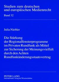 Die Stärkung der Regionalfensterprogramme im Privaten Rundfunk als Mittel zur Sicherung der Meinungsvielfalt durch den Achten Rundfunkänderungsstaatsvertrag