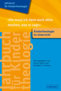 Jahrbuch für Kindertheologie Band 15: "Da muss ich dann auch alles machen, was er sagt"