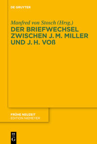 Der Briefwechsel zwischen Johann Martin Miller und Johann Heinrich Voß