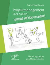 Projektmanagement mal anders – humorvoll und leicht verständlich