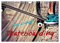 Skateboarding, so cool (Wandkalender 2025 DIN A4 quer), CALVENDO Monatskalender