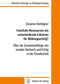 Familiale Ressourcen als entscheidende Faktoren für Bildungserfolg?