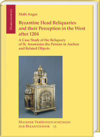 Byzantine Head Reliquaries and their Perception in the West after 1204