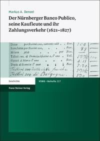 Der Nürnberger Banco Publico, seine Kaufleute und ihr Zahlungsverkehr (1621–1827)