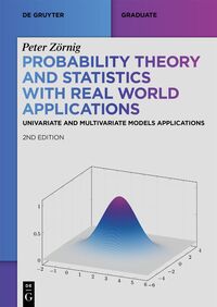 Probability Theory and Statistics with Real World Applications