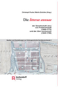 Die litterae annuae der Gesellschaft Jesu von Friedrichstadt <br>(1659 bis 1772), und der liber mortuorum (1645-1799))