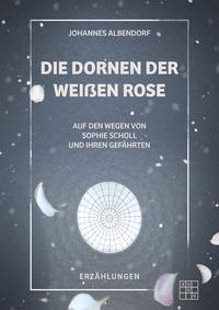 Die Dornen der Weißen Rose